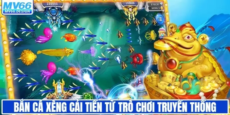 Bắn cá xèng được MV66 cải tiến từ thể loại truyền thống