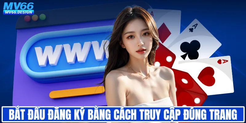 Bắt đầu đăng ký tài khoản bằng cách truy cập đúng trang MV66
