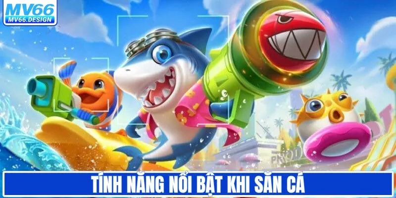 Các tính năng đặc trưng trong game săn cá