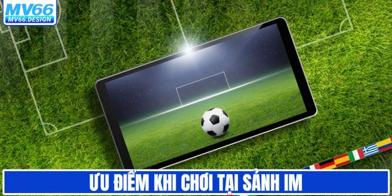 Điểm mạnh khi tham gia cá cược tại IM