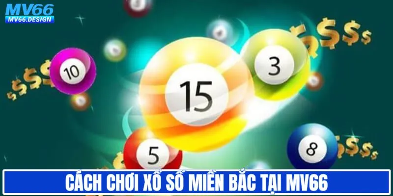 Hướng dẫn trải nghiệm quay số miền Bắc tại MV66