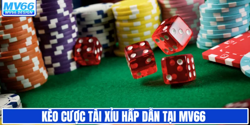 Kèo cược tài xỉu hấp dẫn tại MV66