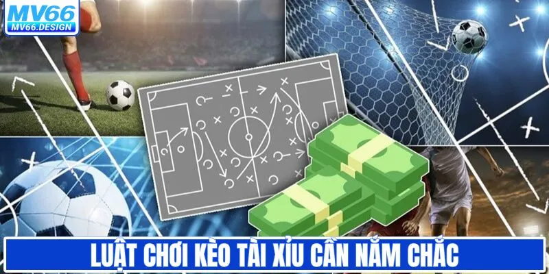 Luật chơi kèo tài xỉu nắm chắc là thắng nửa trận