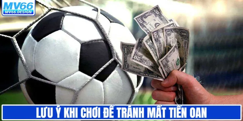 Lưu ý khi chơi kèo để tránh mất tiền oan