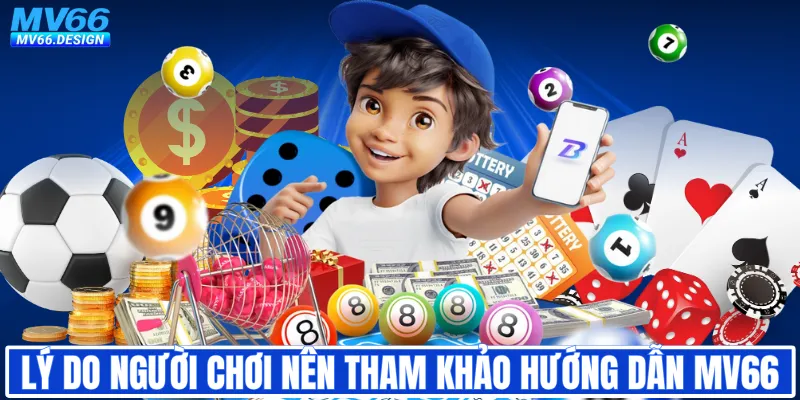 Lý do người chơi nên tham khảo hướng dẫn MV66