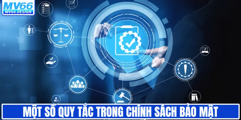 Một số quy tắc nền tảng trong chính sách bảo mật