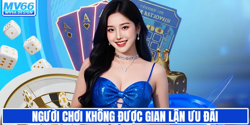 Người chơi không được gian lận ưu đãi