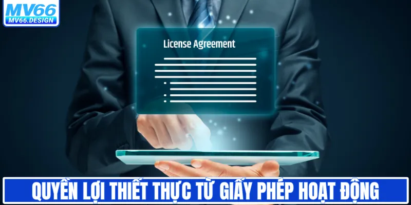 Quyền lợi thiết thực từ giấy phép hoạt động