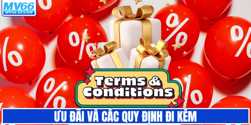 Ưu đãi và các quy định đi kèm
