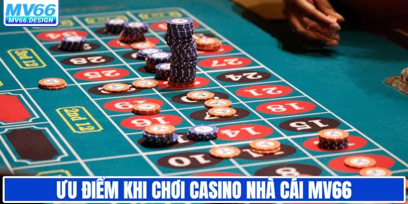 Ưu điểm khi tham gia không gian sòng bài MV66