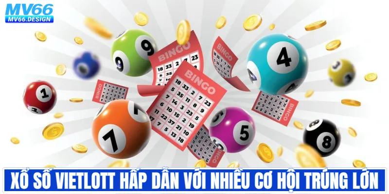 Xổ số Vietlott hấp dẫn với nhiều cơ hội trúng lớn